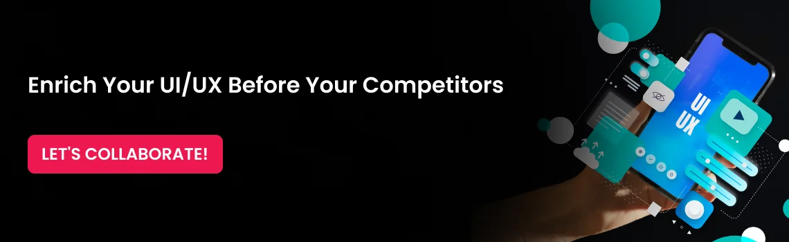 enrich your ui ux before your competitors cta