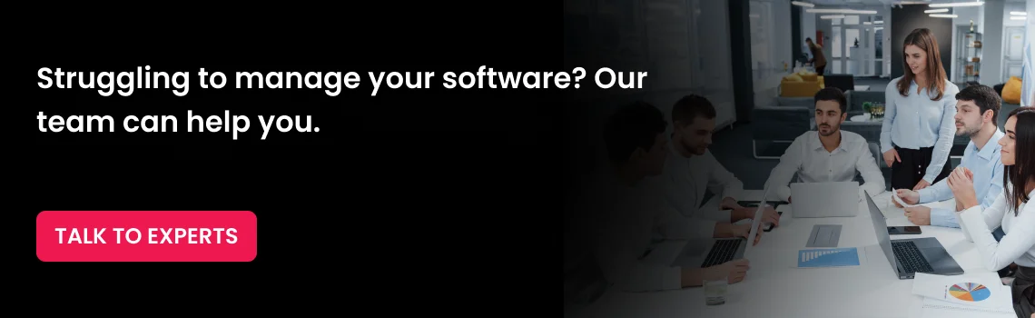 struggling to manage your software cta