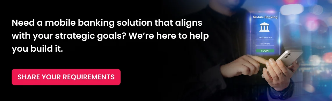 need a mobile banking solution that aligns cta