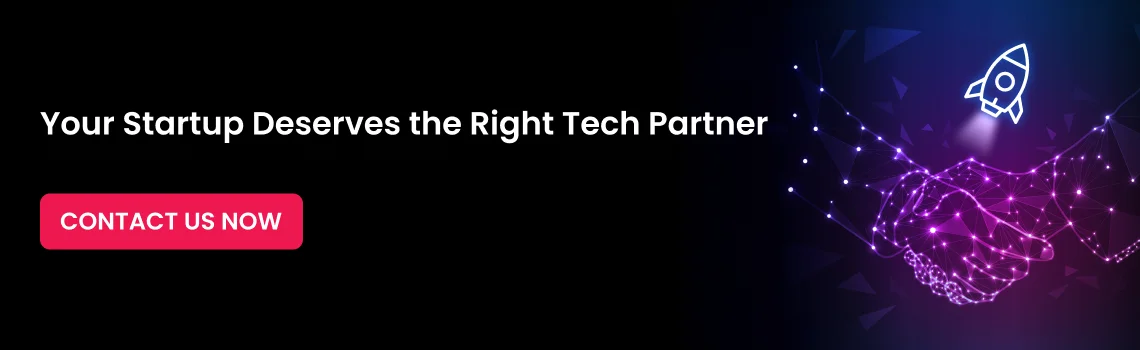 your startup deserves the right tech partner cta